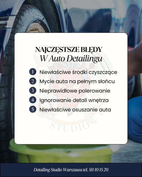 Najczęstsze błędy w auto detailingu i jak ich unikać?