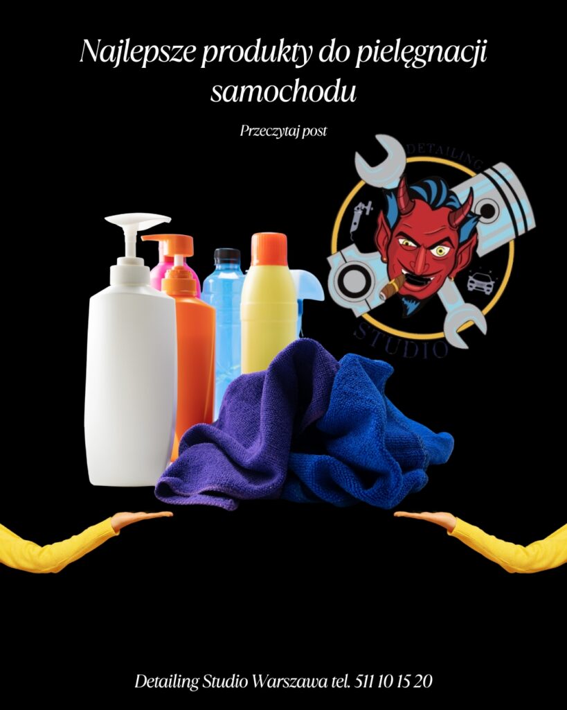 Najlepsze produkty do pielęgnacji samochodu